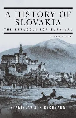 O istorie a Slovaciei: Lupta pentru supraviețuire: The Struggle for Survival - A History of Slovakia: The Struggle for Survival: The Struggle for Survival