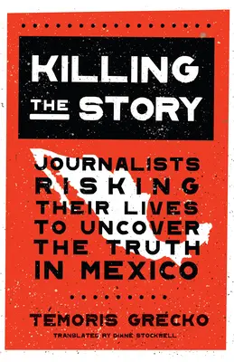 Killing the Story: Jurnaliști care își riscă viața pentru a descoperi adevărul în Mexic - Killing the Story: Journalists Risking Their Lives to Uncover the Truth in Mexico