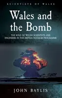 Țara Galilor și bomba: Rolul cercetătorilor și inginerilor galezi în programul nuclear al Regatului Unit - Wales and the Bomb: The Role of Welsh Scientists and Engineers in the UK Nuclear Programme