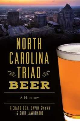 Triada berii din Carolina de Nord: o istorie - North Carolina Triad Beer: A History