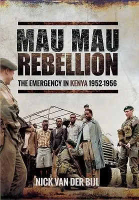 Rebeliunea Mau Mau: Situația de urgență din Kenya 1952-1956 - Mau Mau Rebellion: The Emergency in Kenya 1952-1956