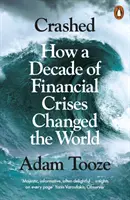 Crashed - Cum a schimbat lumea un deceniu de crize financiare - Crashed - How a Decade of Financial Crises Changed the World