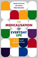 Medicalizarea vieții cotidiene: O perspectivă critică - The Medicalisation of Everyday Life: A Critical Perspective