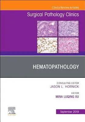 Hematopathology, o ediție a Surgical Pathology Clinics, 12 - Hematopathology, an Issue of Surgical Pathology Clinics, 12