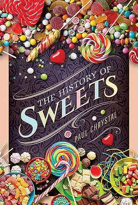 Istoria dulciurilor - The History of Sweets