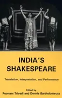 Shakespeare al Indiei: Traducerea, interpretarea și interpretarea - India's Shakespeare: Translation, Interpretation, and Performance
