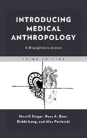 Introducere în antropologia medicală: O disciplină în acțiune - Introducing Medical Anthropology: A Discipline in Action