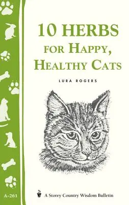 10 ierburi pentru pisici fericite și sănătoase: (Storey's Country Wisdom Bulletin A-261) - 10 Herbs for Happy, Healthy Cats: (Storey's Country Wisdom Bulletin A-261)