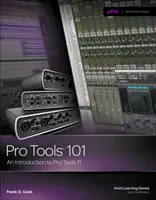 Pro Tools 101: O introducere în Pro Tools 11 [Cu DVD] - Pro Tools 101: An Introduction to Pro Tools 11 [With DVD]