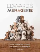 Menajeria lui Edward: Over 40 Soft and Snuggly Toy Animal Crochet Patterns - Edward's Menagerie: Over 40 Soft and Snuggly Toy Animal Crochet Patterns