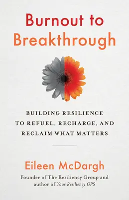 De la Burnout la Breakthrough: Construirea rezilienței pentru a realimenta, reîncărca și revendica ceea ce contează - Burnout to Breakthrough: Building Resilience to Refuel, Recharge, and Reclaim What Matters