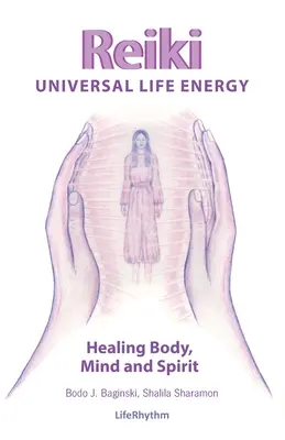 Reiki Energia Vieții Universale: O metodă holistică de tratament pentru practica profesională, vindecarea în absență și autotratamentul minții, corpului și so - Reiki Universal Life Energy: A Holistic Method of Treatment for the Professional Practice, Absentee Healing and Self-Treatment of Mind, Body and So