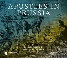 Apostoli în Prusia: Tapiseriile lui Rafael de la Bode-Museum - Apostles in Prussia: The Raphael Tapestries of the Bode-Museum