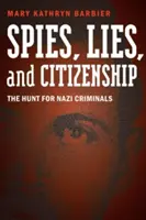 Spioni, minciuni și cetățenie: Vânătoarea criminalilor naziști - Spies, Lies, and Citizenship: The Hunt for Nazi Criminals