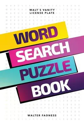 Carte de puzzle cu căutare în cuvinte: Walt's Vanity License Plate - Word Search Puzzle Book: Walt's Vanity License Plate
