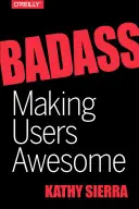Badass: Transformarea utilizatorilor în grozavi - Badass: Making Users Awesome