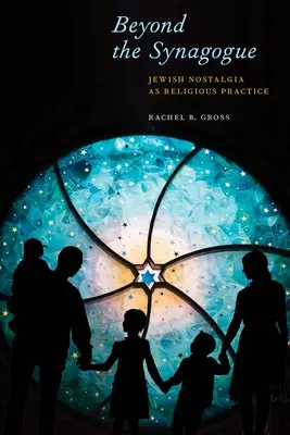 Dincolo de sinagogă: Nostalgia evreiască ca practică religioasă - Beyond the Synagogue: Jewish Nostalgia as Religious Practice