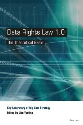 Legea privind drepturile asupra datelor 1.0; Bazele teoretice - Data Rights Law 1.0; The Theoretical Basis
