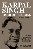Karpal Singh: Tigrul din Jelutong: Biografia completă - Karpal Singh: Tiger of Jelutong: The Full Biography
