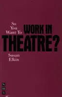Deci vrei să lucrezi în teatru? - So You Want to Work in Theatre?