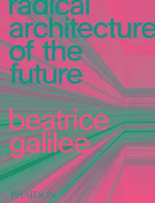 Arhitectura radicală a viitorului - Radical Architecture of the Future