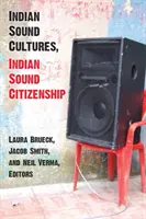 Culturi sonore indiene, cetățenie sonoră indiană - Indian Sound Cultures, Indian Sound Citizenship