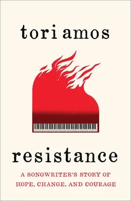 Rezistență: A Songwriter's Story of Hope, Change, and Courage - Resistance: A Songwriter's Story of Hope, Change, and Courage