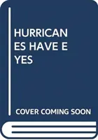 URAGANELE AU OCHI - HURRICANES HAVE EYES
