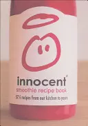 Cartea de rețete Smoothie Inocent: 57 1/2 rețete din bucătăria noastră pentru a ta - Innocent Smoothie Recipe Book: 57 1/2 Recipes from Our Kitchen to Yours