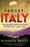 Țintă: Italia - Războiul secret împotriva lui Mussolini 1940-1943 - Target: Italy - The Secret War Against Mussolini 1940-1943