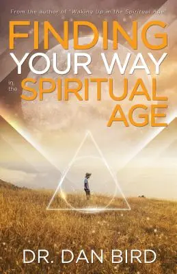 Găsirea drumului în era spirituală - Finding Your Way in the Spiritual Age