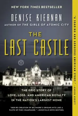 Ultimul castel: Povestea epică a dragostei, a pierderii și a regalității americane în cea mai mare casă a națiunii: The Epic Story of Love, Loss, and American Royalty in the Nation's Largest Home - The Last Castle: The Epic Story of Love, Loss, and American Royalty in the Nation's Largest Home