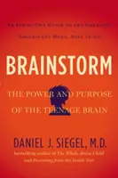 Brainstorm: Puterea și scopul creierului adolescentului (The Power and Purpose of the Teenage Brain) - Brainstorm: The Power and Purpose of the Teenage Brain