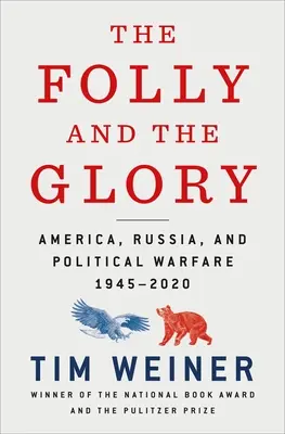 The Folly and the Glory: America, Rusia și războiul politic 1945-2020 - The Folly and the Glory: America, Russia, and Political Warfare 1945-2020