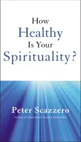 Cât de sănătoasă este spiritualitatea ta? - How Healthy Is Your Spirituality?