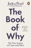 Cartea de ce - Noua știință a cauzei și efectului - Book of Why - The New Science of Cause and Effect