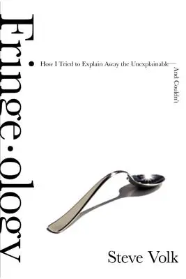 Fringe-Ology: Cum am încercat să explic inexplicabilul - și nu am putut - Fringe-Ology: How I Tried to Explain Away the Unexplainable-And Couldn't