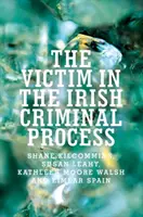Victima în procesul penal irlandez - The Victim in the Irish Criminal Process