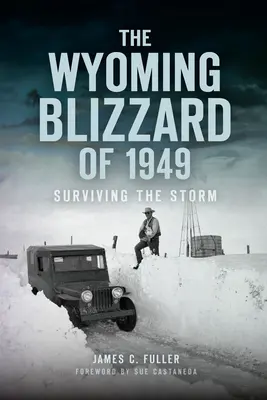 Viscolul din Wyoming din 1949: Supraviețuirea furtunii - The Wyoming Blizzard of 1949: Surviving the Storm