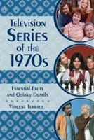 Seriale de televiziune din anii 1970: Fapte esențiale și detalii ciudate - Television Series of the 1970s: Essential Facts and Quirky Details
