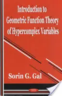 Introducere în teoria funcțiilor geometrice ale variabilelor hipercomplexe - Introduction to Geometric Function Theory of Hypercomplex Variables