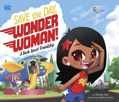 Salvează ziua, Wonder Woman!: O carte despre prietenie - Save the Day, Wonder Woman!: A Book about Friendship