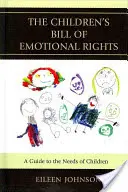 The Children's Bill of Emotional Rights (Declarația drepturilor emoționale ale copiilor): Un ghid al nevoilor copiilor: A Guide to the Needs of Children - The Children's Bill of Emotional Rights: A Guide to the Needs of Children