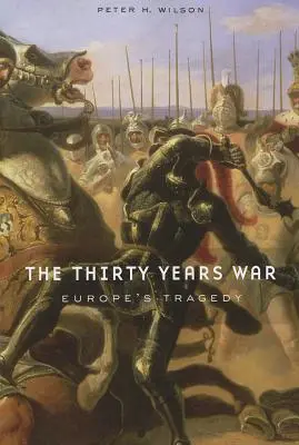Războiul de treizeci de ani: Tragedia Europei - The Thirty Years War: Europe's Tragedy