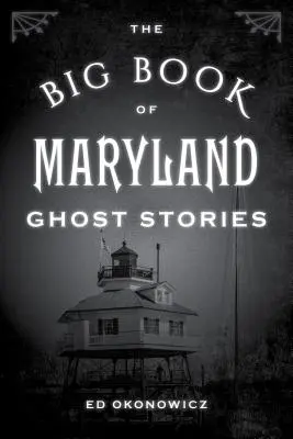 Marea carte a poveștilor cu fantome din Maryland - The Big Book of Maryland Ghost Stories