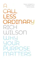 A Call Less Ordinary: De ce contează scopul tău - A Call Less Ordinary: Why Your Purpose Matters