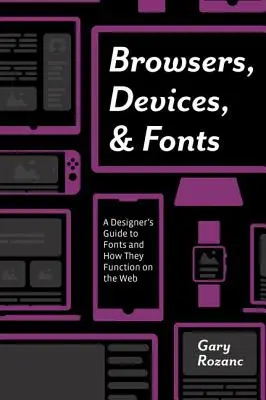 Browsere, dispozitive și fonturi: Ghidul unui designer pentru fonturi și modul în care acestea funcționează pe web - Browsers, Devices, and Fonts: A Designer's Guide to Fonts and How They Function on the Web