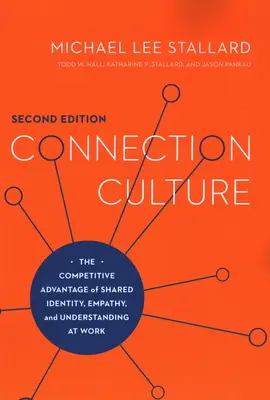 Cultura conexiunii: Avantajul competitiv al identității, empatiei și înțelegerii comune la locul de muncă - Connection Culture: The Competitive Advantage of Shared Identity, Empathy, and Understanding at Work