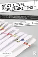 Next Level Screenwriting: Perspective, idei și inspirație pentru scenaristul intermediar - Next Level Screenwriting: Insights, Ideas and Inspiration for the Intermediate Screenwriter