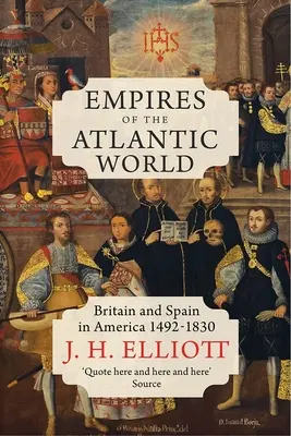 Imperiile lumii atlantice: Marea Britanie și Spania în America 1492-1830 - Empires of the Atlantic World: Britain and Spain in America 1492-1830